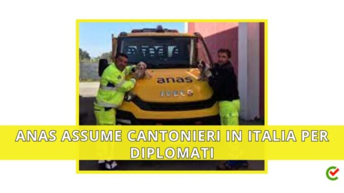 ANAS assume cantonieri in Italia, lavoro per diplomati