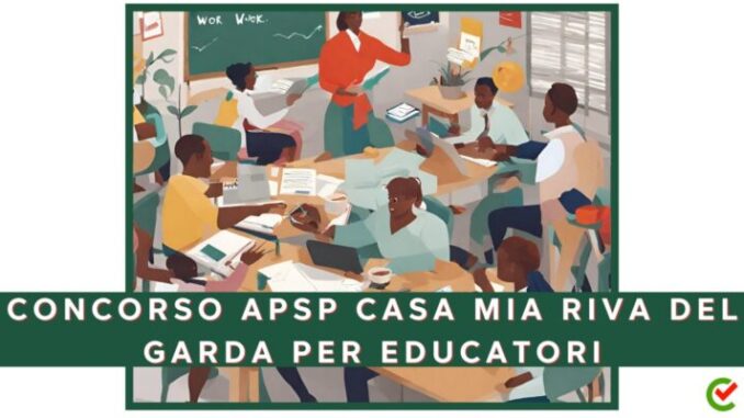 APSP Casa Mia: concorso per 11 educatori (collaboratori servizi educativi)