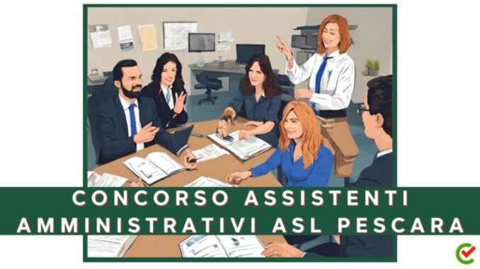 ASL Pescara: concorso per 8 assistenti amministrativi diplomati, cat. protette