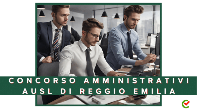 Concorso AUSL di Reggio Emilia - Amministrativi contabili - 6 posti per laureati