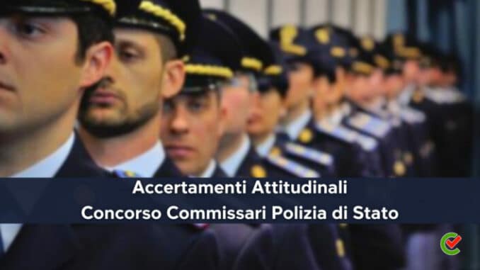 Accertamenti Attitudinali per il Concorso Commissari Polizia di Stato