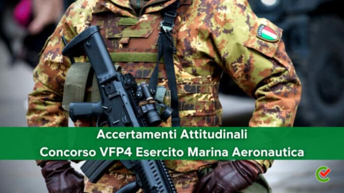 Accertamenti Attitudinali per il Concorso VFP4 Esercito Marina Aeronautica