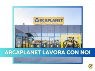 Arcaplanet lavora con noi - Assunzioni e Posizioni Aperte