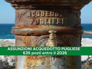 Assunzioni Acquedotto Pugliese - 635 posti entro il 2026