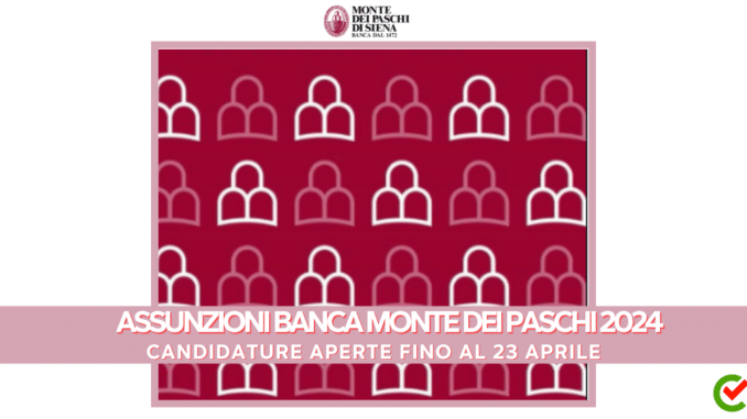 Assunzioni Banca Monte Dei Paschi 2024 - Candidature aperte fino al 23 Aprile