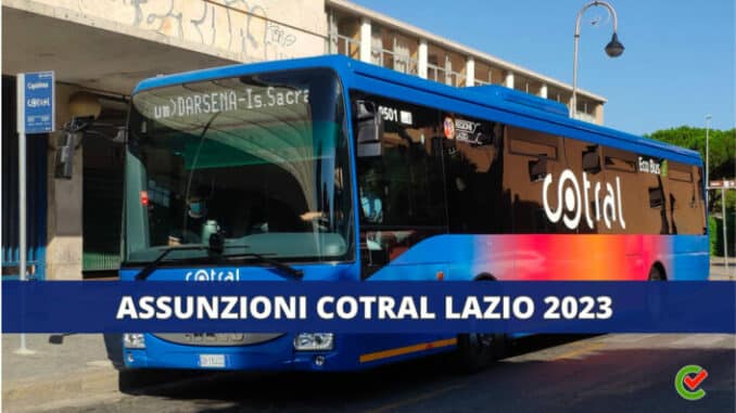 Assunzioni Cotral Lazio 2023 - 100 nuovi posti di lavoro previsti