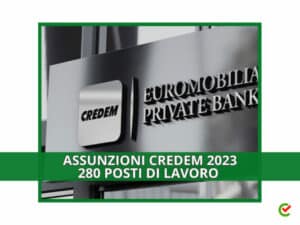 Assunzioni Credem 2023 - 280 posti di lavoro entro fine anno