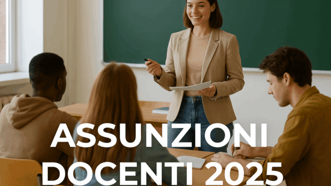 Assunzioni Docenti 2025 autorizzate oltre 54 mila immissioni in ruolo per l’a.s. 202526