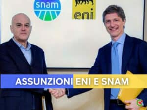 Assunzioni Eni e Snam