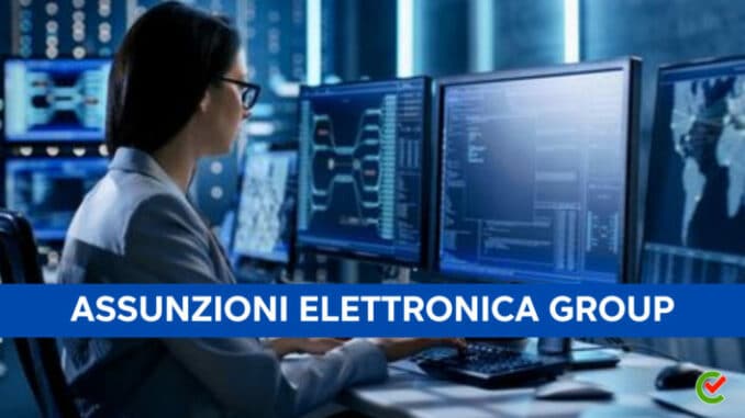 Assunzioni Elettronica Group 2023 - 200 posti per laureati