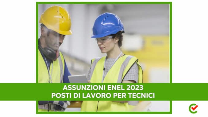 Assunzioni Enel 2023 - Posti di lavoro per tecnici