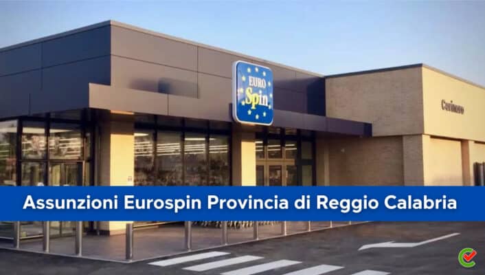 Assunzioni Eurospin Provincia di Reggio Calabria 2023 - Posti di lavoro per nuova apertura