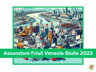 Assunzioni Friuli Venezia Giulia 2023