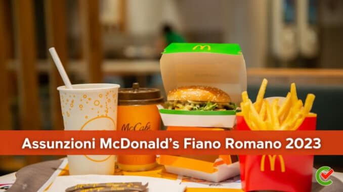 Assunzioni McDonald’s Fiano Romano 2023 - 50 posti di lavoro per nuova apertura