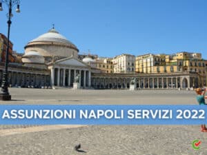 Assunzioni Napoli Servizi 2022