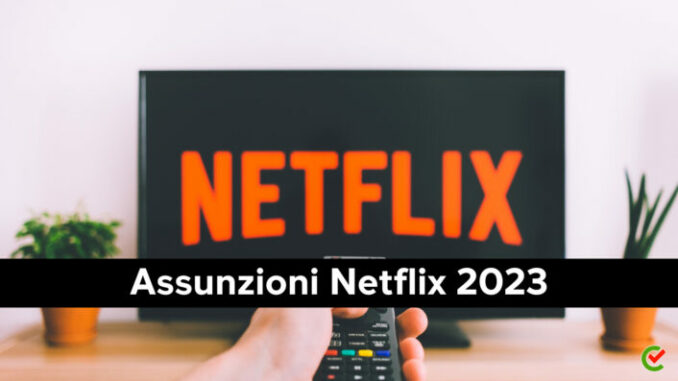 Assunzioni Netflix 2023 - Lavoro nell’AI negli USA