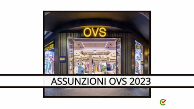Assunzioni OVS 2023 - Nuovi posti di lavoro in tutta Italia