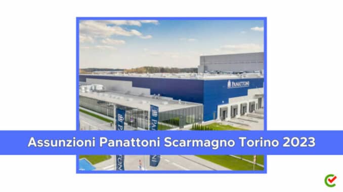 Assunzioni Panattoni Scarmagno Torino 2023 - posti di lavoro per nuovo Polo Logistico