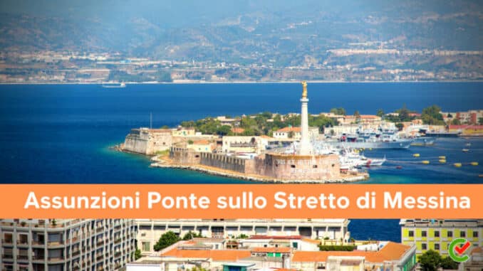 Assunzioni Ponte sullo Stretto di Messina - Miglia i posti di lavoro