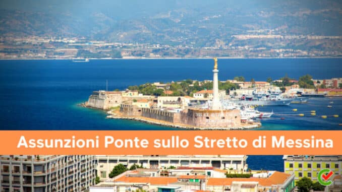 Assunzioni Ponte sullo Stretto di Messina - Miglia i posti di lavoro