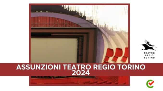 Assunzioni Teatro Regio Torino 2024 - 20 posti di lavoro in arrivo