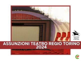 Assunzioni Teatro Regio Torino 2024 - 20 posti di lavoro in arrivo