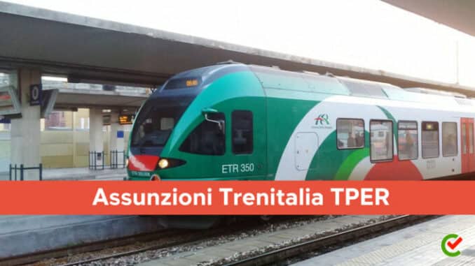 Assunzioni Trenitalia TPER 2023 - 63 posti per diplomati