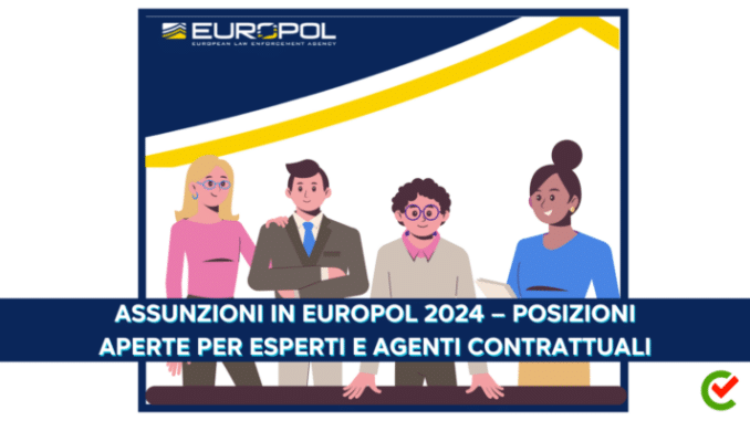 Assunzioni in Europol 2024 –  Posizioni aperte per esperti e agenti contrattuali