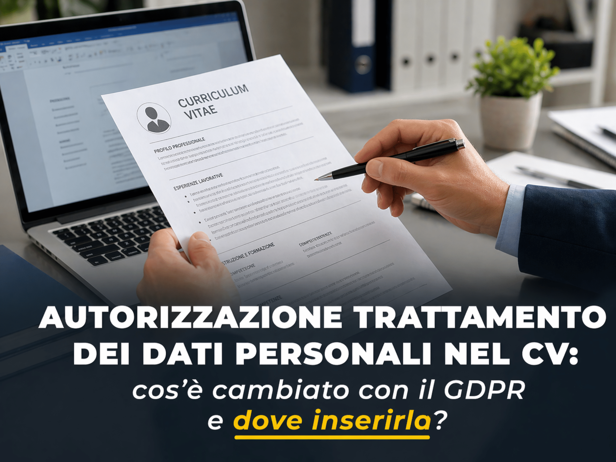 Autorizzazione Trattamento dei Dati Personali nel CV - Cos'è cambiato con il GDPR e dove inserirla?
