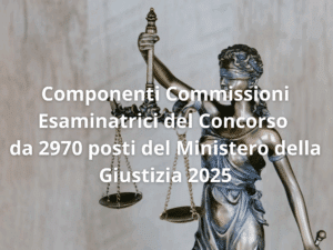 Avviso Commissioni Esaminatrici Concorso Ministero della Giustizia 2025