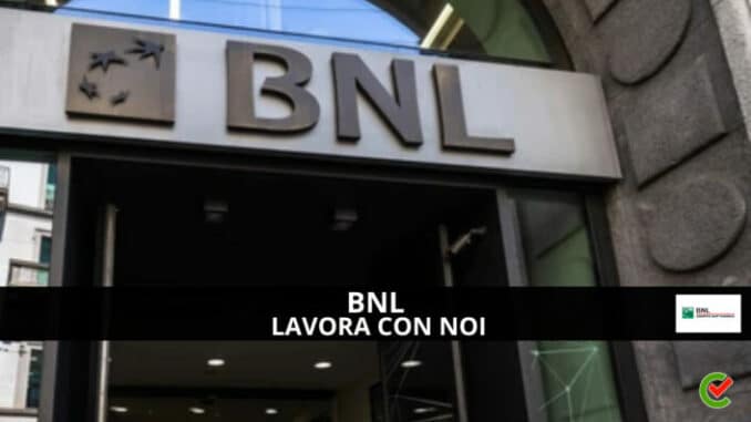 BNL Lavora con noi - Assunzioni e Posizioni aperte