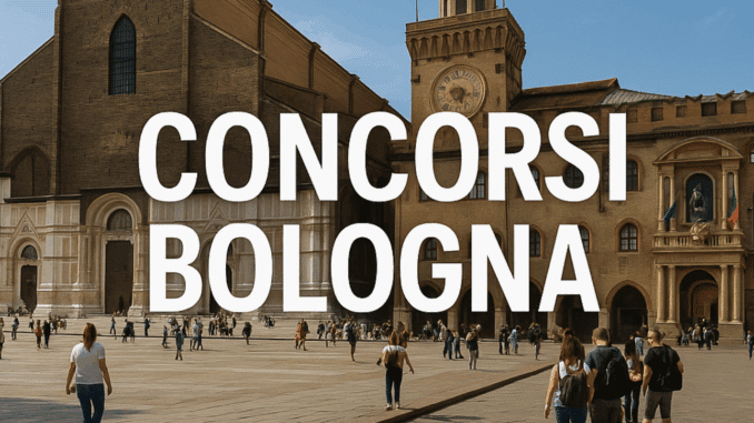 Concorsi Bologna 2025 – Tutti i bandi nella provincia
