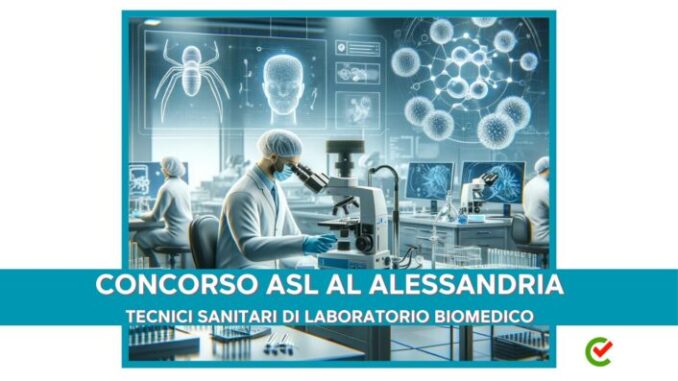 Bando ASL AL Alessandria: concorso pubblico per 26 tecnici sanitari di laboratorio biomedico