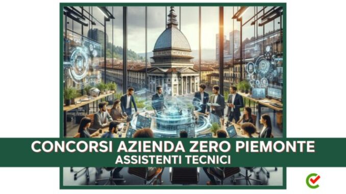 Bando per 37 posti di lavoro Azienda Zero di Torino Assistenti Tecnici