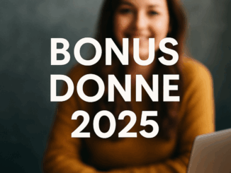 Bonus Donne 2025: fino a 650 euro al mese per ogni assunzione a tempo indeterminato