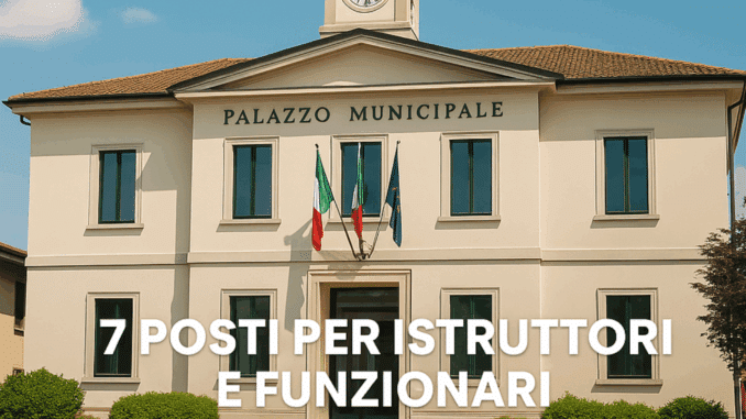 Concorso Comune Peschiera Borromeo 2025: 7 posti per istruttori e funzionari