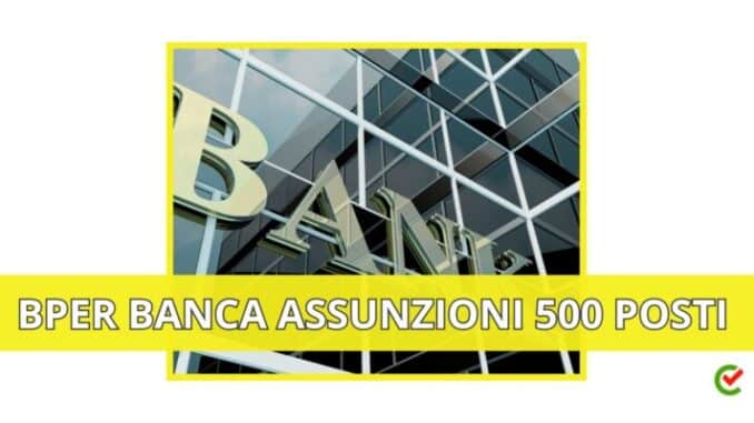 BPER Banca: 500 assunzioni con accordo sindacale