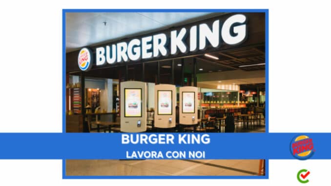 Burger King lavora con noi - Assunzioni e Posizioni Aperte