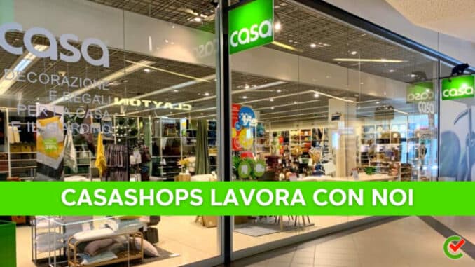 Casashops lavora con noi - Assunzioni e Posizioni Aperte