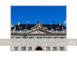 COME LAVORARE IN AMBASCIATA LA GUIDA E I CONSIGLI