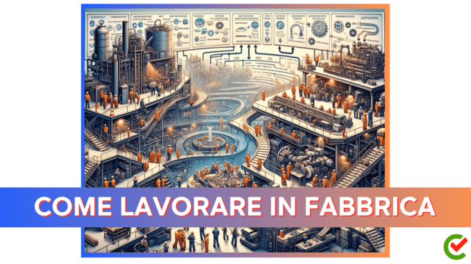 Come lavorare in Fabbrica - La guida completa sulle professioni e sul percorso da seguire