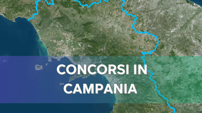 Concorsi Campania 2025 – Tutti i bandi nella regione