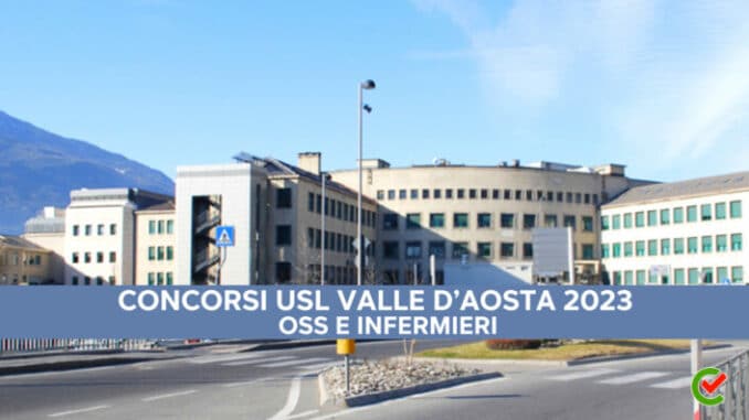Concorsi USL Valle d'Aosta 2023 - 135 posti per OSS e infermieri