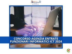 CONCORSO AGENZIA ENTRATE FUNZIONARI INFORMATICI ICT 2024