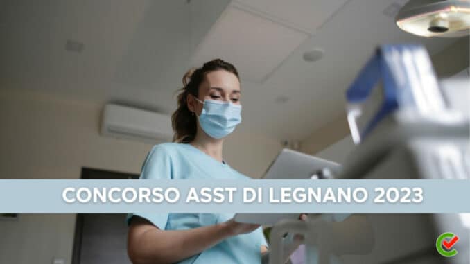 Concorso ASST di Legnano 2023 - 15 posti per laureati