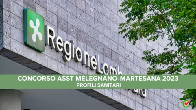 Concorso ASST Melegnano-Martesana 2023 - 18 posti per profili sanitari