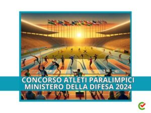 CONCORSO ATLETI PARALIMPICI MINISTERO DELLA DIFESA 2024 - 11 POSTI