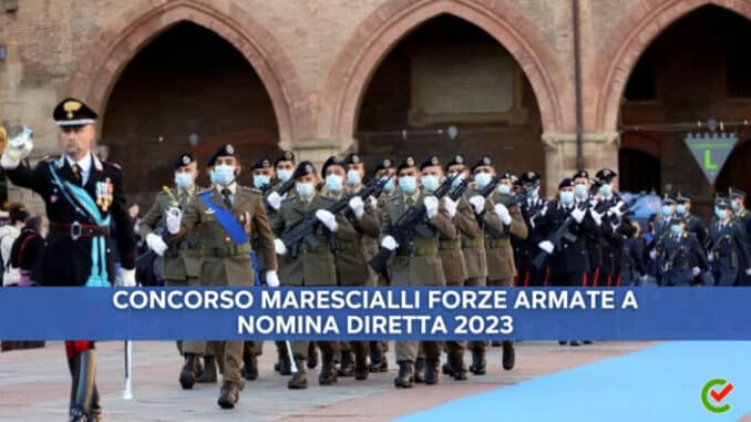 Concorso Marescialli Forze Armate Nomina Diretta 2023 - 156 posti