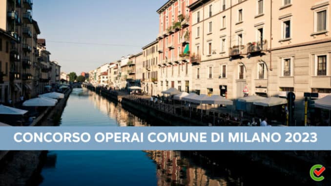 Concorso Operai Comune di Milano 2023 - 17 posti per licenza media