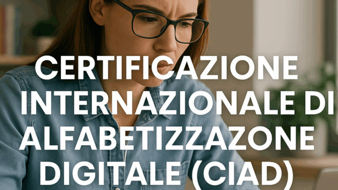 Certificazione internazionale di alfabetizzazione digitale (CIAD) – Come conseguirla per ATA e DSGA